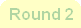 Round 2