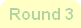 Round 3